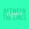 Elijah N - Between the Lines - EP